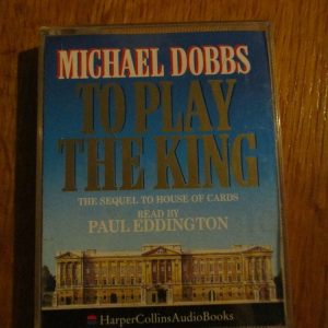 Michael Dobbs - To Play The King - Audio Book Cassette