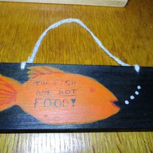 The Fish are Not FOOD - Wooden Painted Sign
