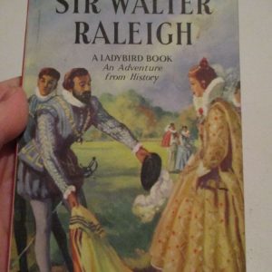 Sir Walter Raleigh - A Ladybird Book - An Adventure From History - Dust Jacketed Hardback - 1st Edition c.1957