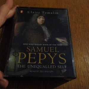 Claire Tomalin - 4 Cassette - Samuel Pepys - The Unequalled Self - Read by Jill Balcon